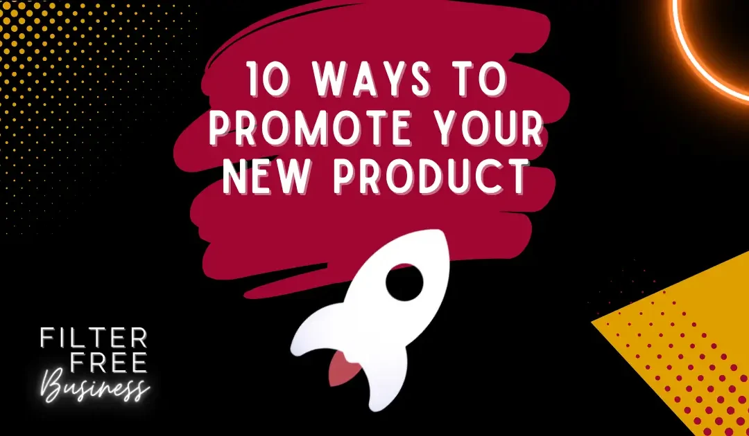 10 Ways to Promote your New Product