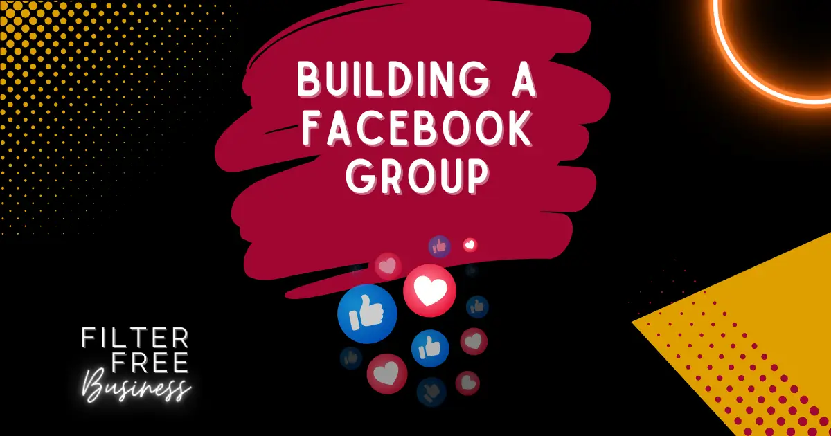 Building a Facebook Group - Filter Free Business Blog Image