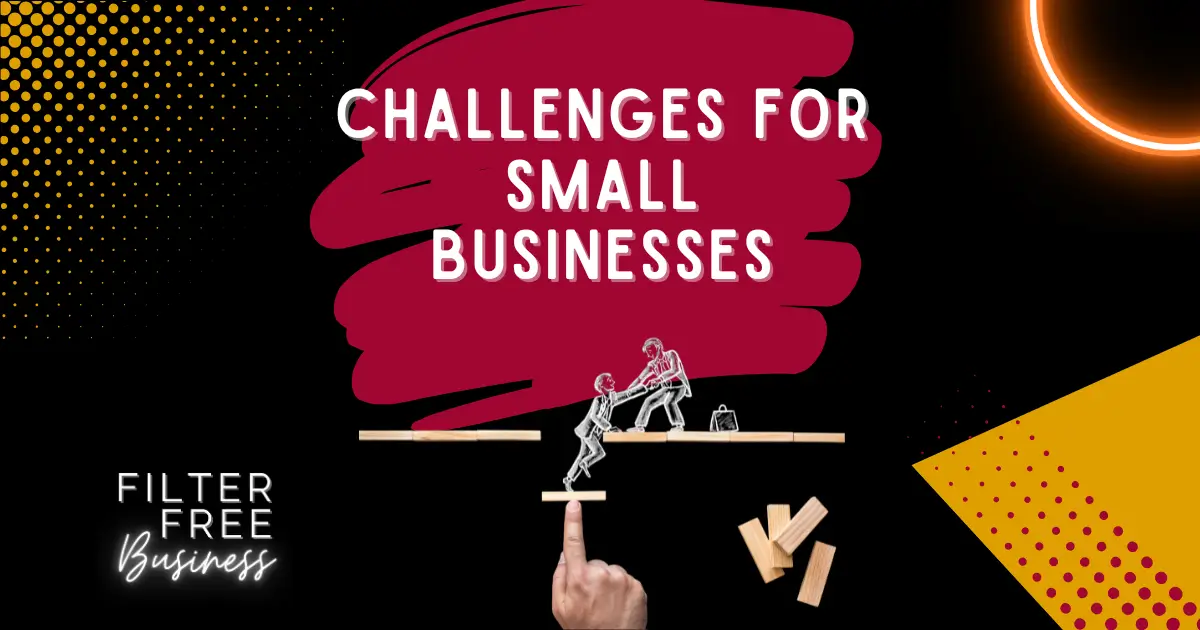 Challenges for Small Businesses - Filter Free Business Blog Image