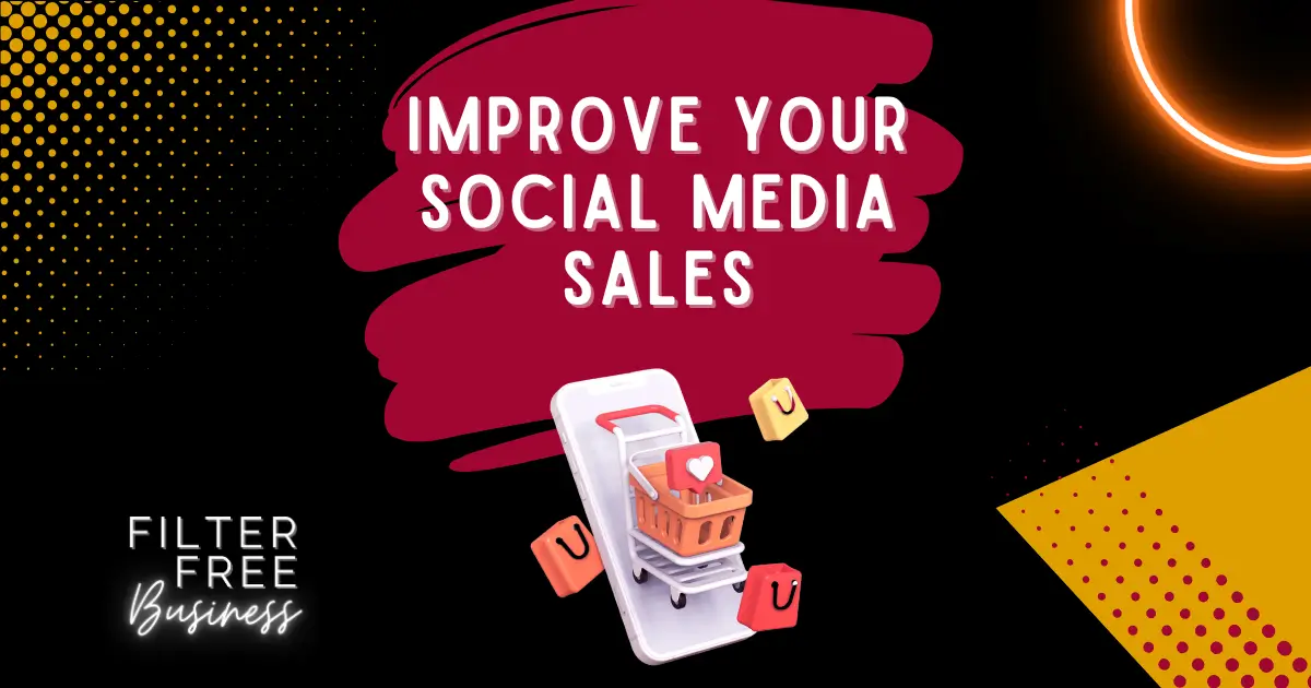 Improve Your Social Media Sales - Filter Free Business Blog Image
