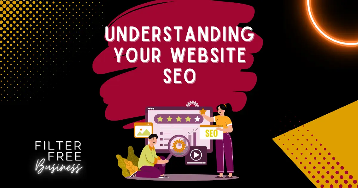 Understanding Your Website SEO - Filter Free Business Blog Image