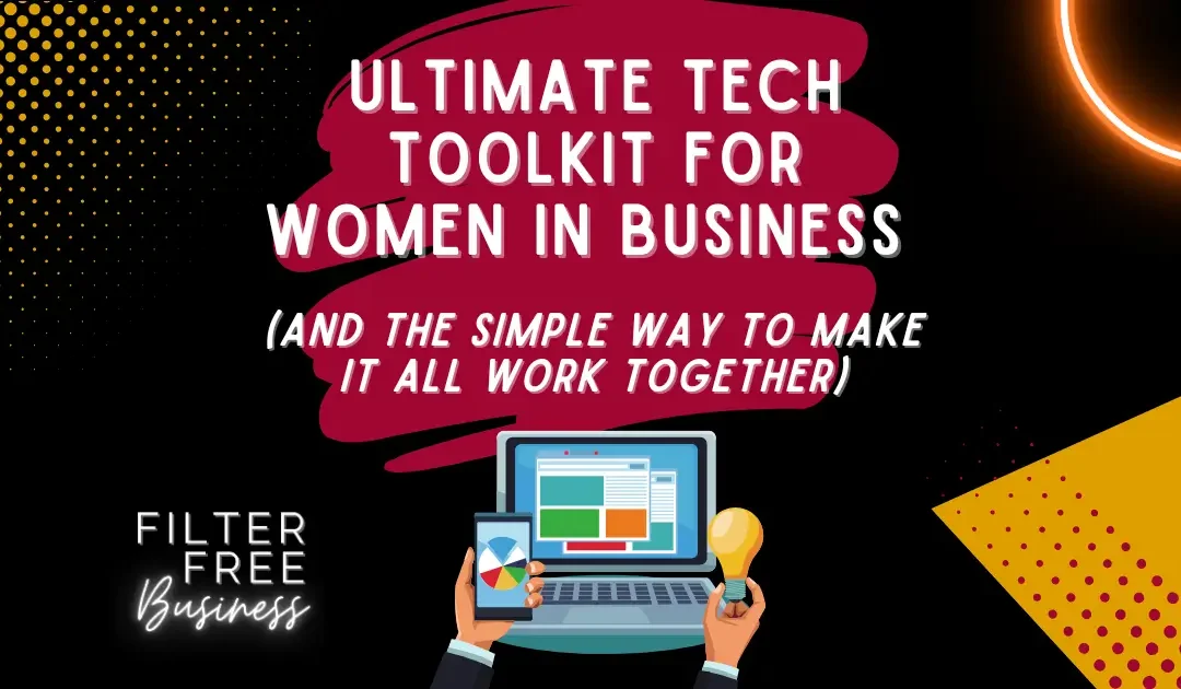 Ultimate Tech Toolkit for Women in Business (and the simple way to make it all work together)